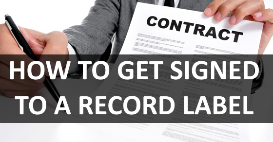 How To get signed to a record label